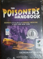 The Poisoner's Handbook - Murder and the Birth of Forensic Medicine in Jazz Age New York written by Deborah Blum performed by Coleen Marlo on MP3 CD (Unabridged)